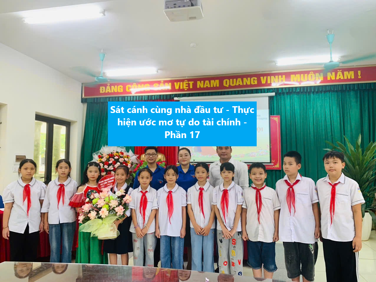 Sát cánh cùng nhà đầu tư – Thực hiện ước mơ tự do tài chính – Phần 17