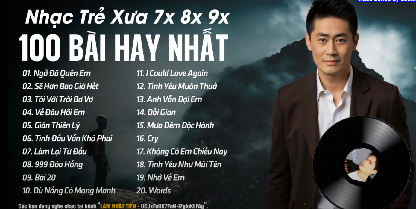 Tuyển Tập 100 Ca Khúc Nhạc Trẻ Xưa Hay Nhất – Nhạc Trẻ Hải Ngoại 7x 8x 9x Lâm Nhật Tiến Đỉnh Cao