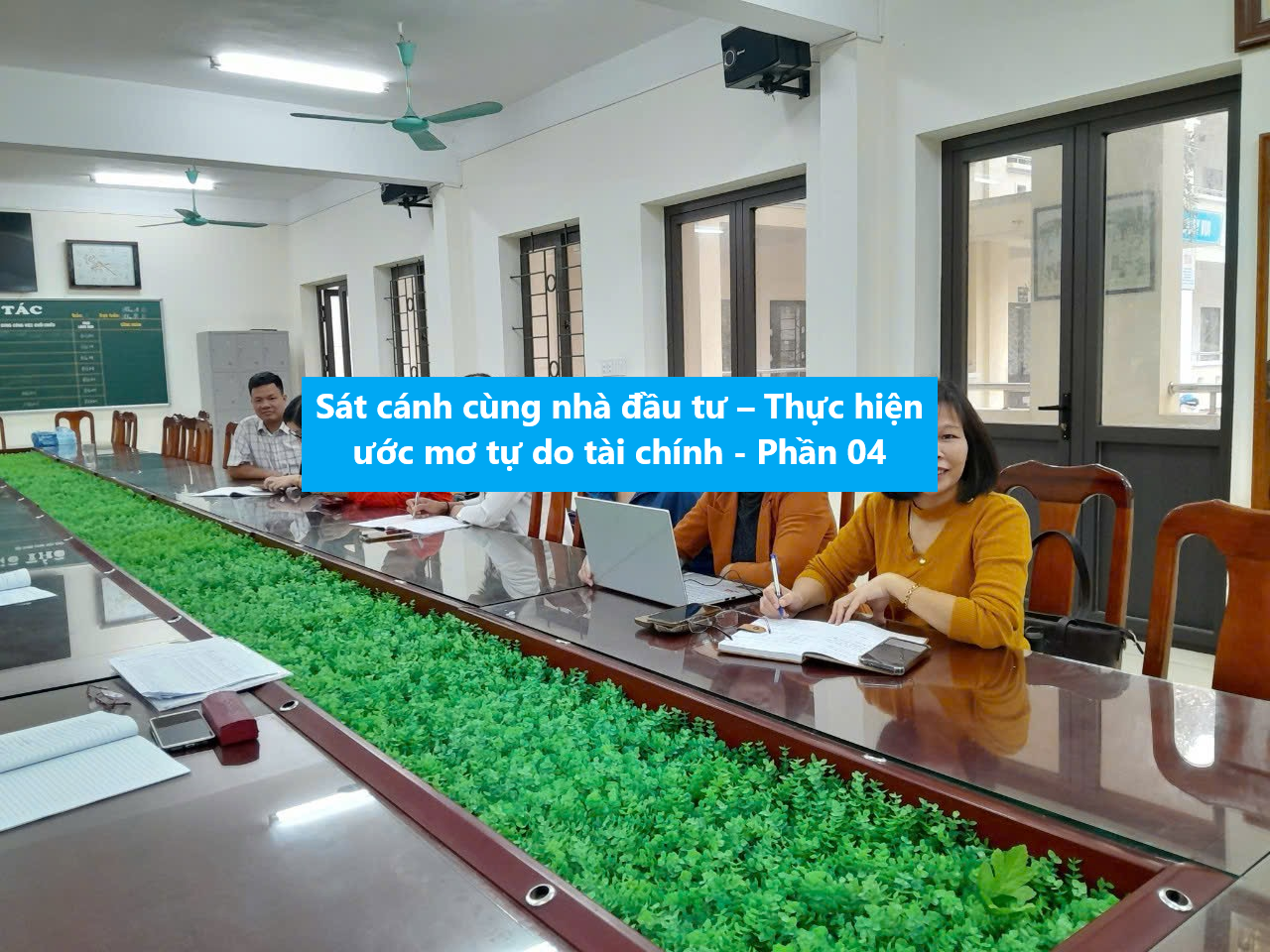 Sát cánh cùng nhà đầu tư – Thực hiện ước mơ tự do tài chính – Phần 04