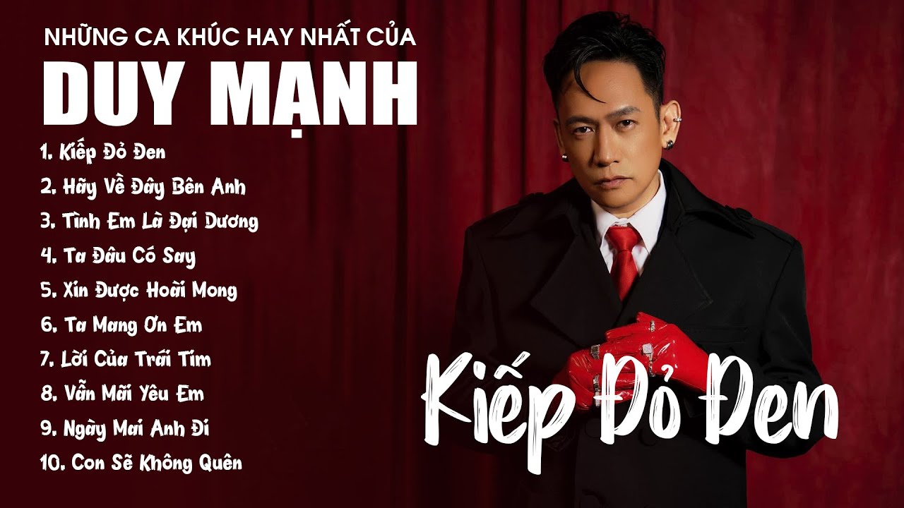 Duy Mạnh – Kiếp đỏ đen,Ta mang bao tội lỗi nên thân ta giờ đây…Những Ca Khúc Hay Nhất Của Duy Mạnh