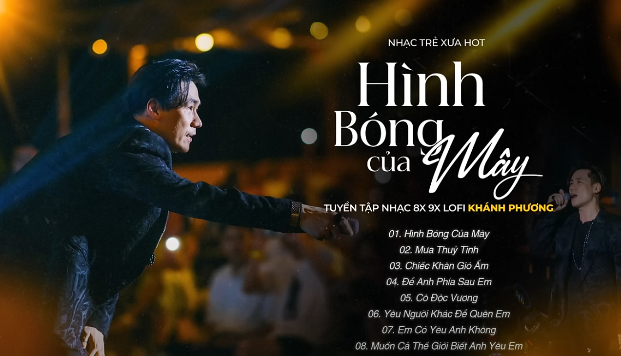Hình Bóng Của Mây,… Những Ca Khúc Hay Nhất của Khánh Phương 2023 – Nhạc Trẻ Khánh Phương