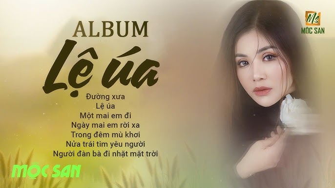 Mộc San – Album Acoustic buồn hay nhất “ Lệ Úa”