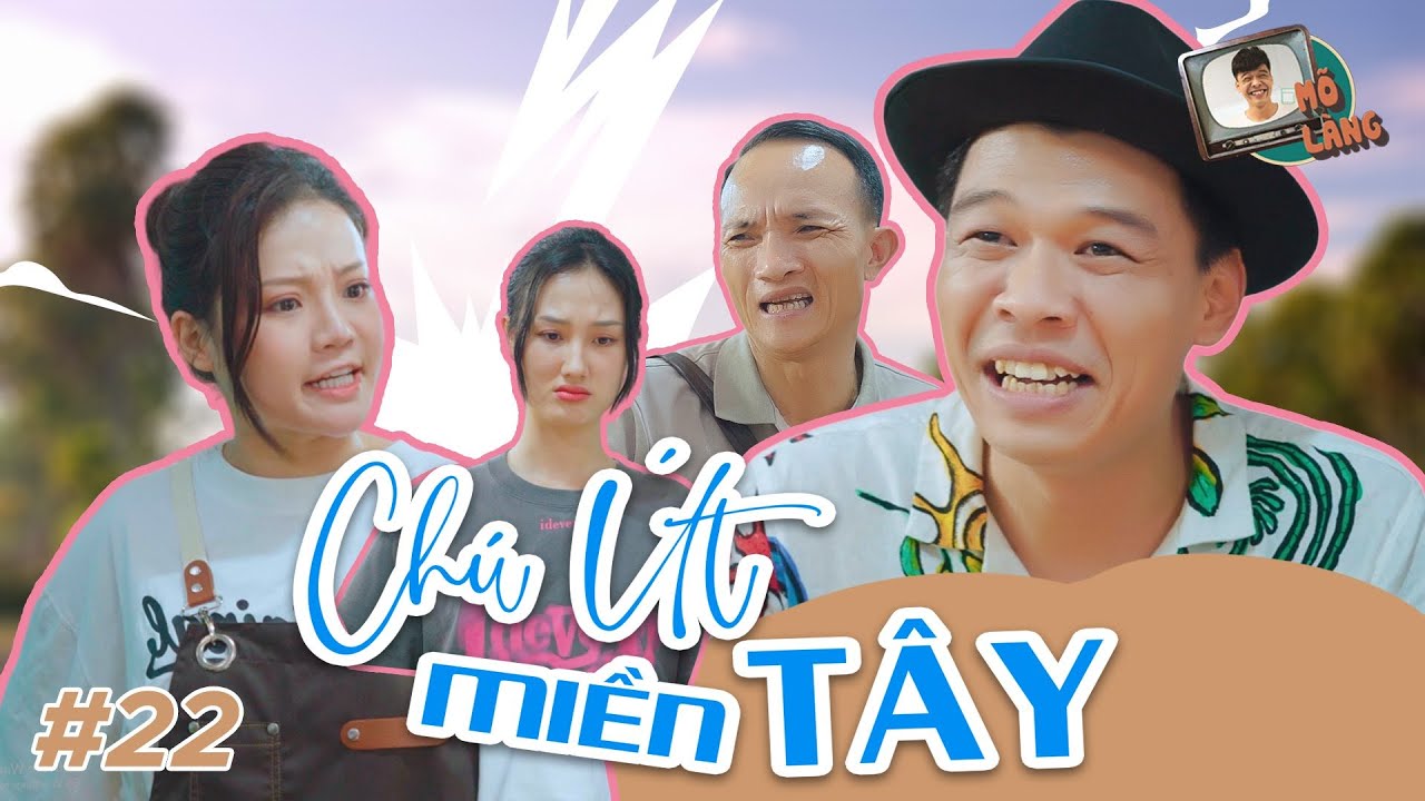 Mõ làng #22 | Chú út miền tây – Trung Ruồi x Khánh Ly