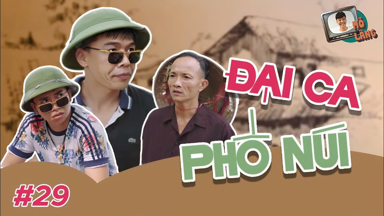 Mõ làng #29 | Đại ca phố núi – Trung Ruồi x Quốc Khoát x Huy Cuội