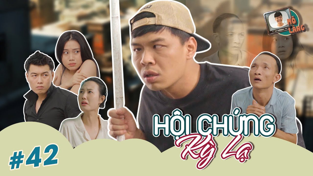 Mõ làng #42 | Hội chứng kỳ lạ – Trung Ruồi x Khánh Ly x Quốc Khoát