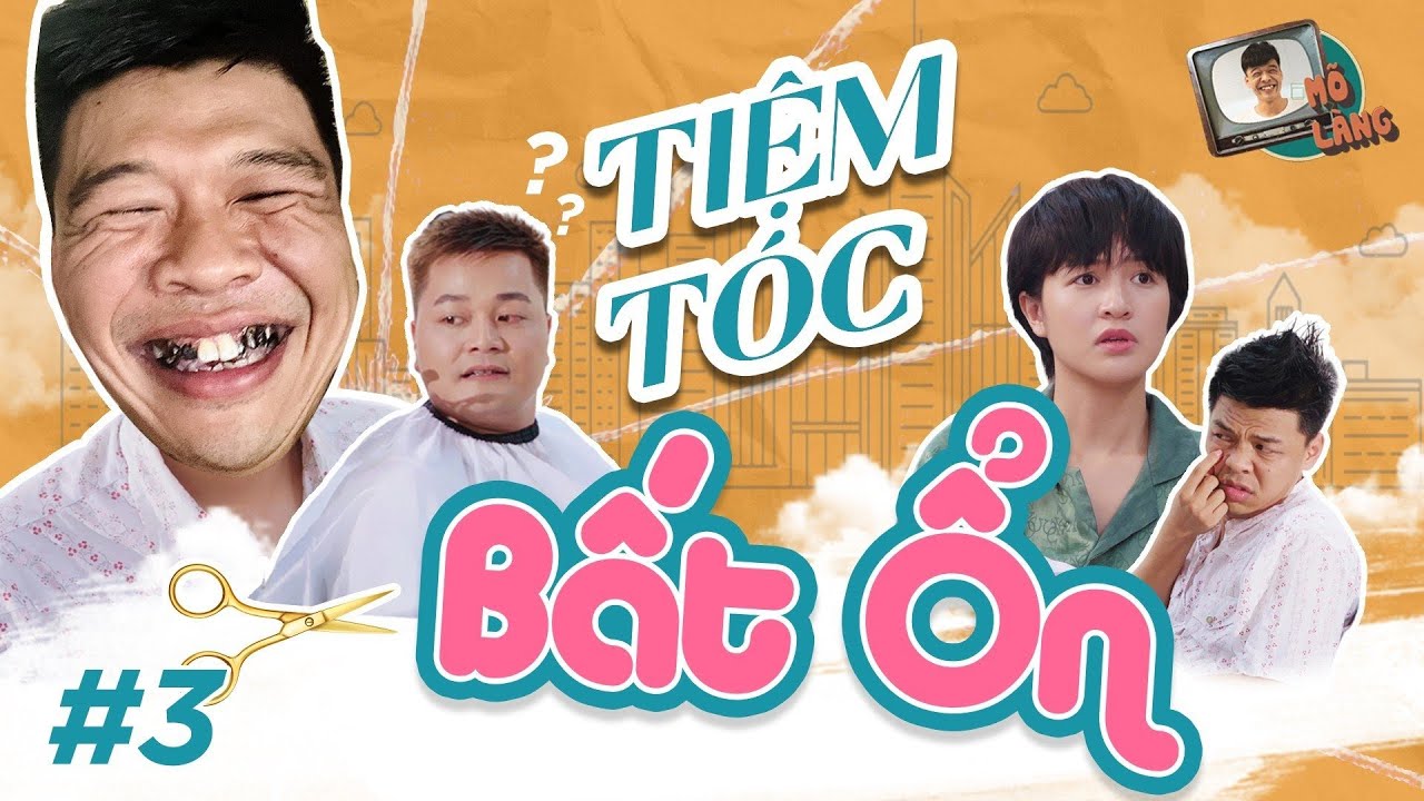 Mõ làng #3 | Tiệm tóc bất ổn – Trung Ruồi x Lê Thơm x Thục Anh