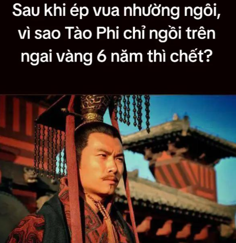 Sau khi ép vua nhường ngôi,vì sao Tào Phi chỉ ngồi trên ngai vàng 6 năm thì chết?