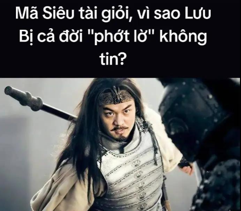 Mã Siêu tài giỏi, vì sao Lưu Bị cả đời “phớt lờ” không tin?
