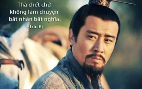 Lưu bị: Thà chết chứ không làm chuyện bất nghĩa