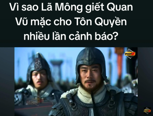 Vì sao Lã Mông giết Quan Vũ mặc cho Tôn Quyền nhiều lần cảnh báo?