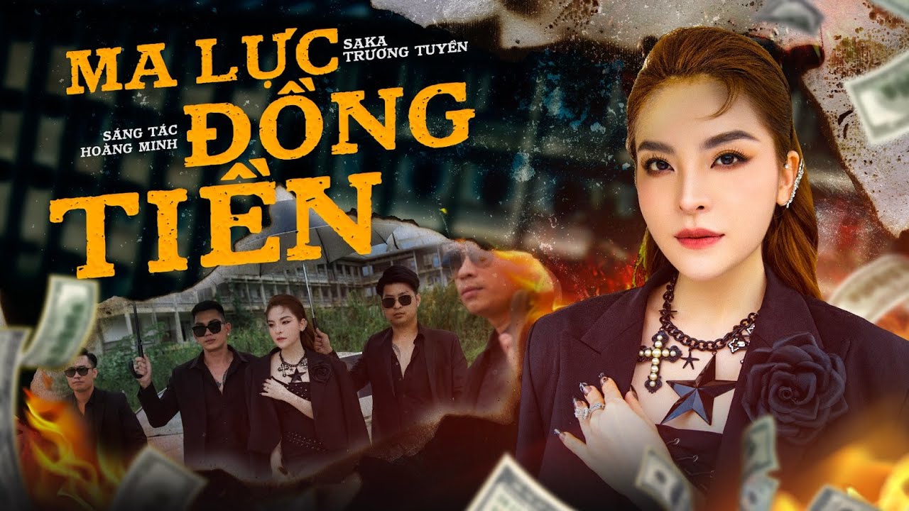 Bài hát: Saka Trương Tuyền – Ma Lực Đồng Tiền (Official MV)