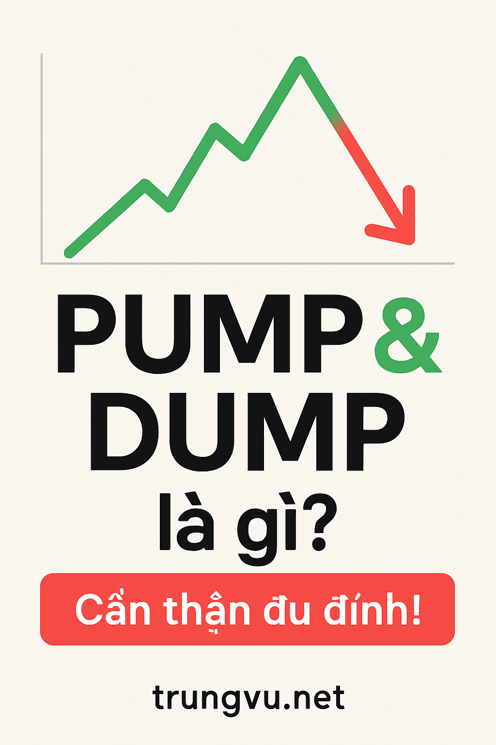 🧨 Pump và Dump là gì? Hiểu rõ chiêu trò thao túng khiến bạn dễ “đu đỉnh”