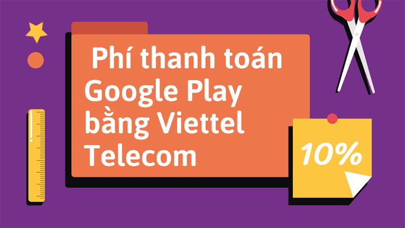 Hướng dẫn cách thanh toán Google Play bằng Viettel Telecom
