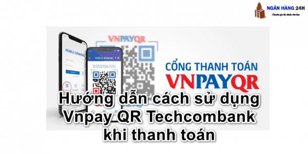 TechcomBank có quét được mã QR VNPay không?