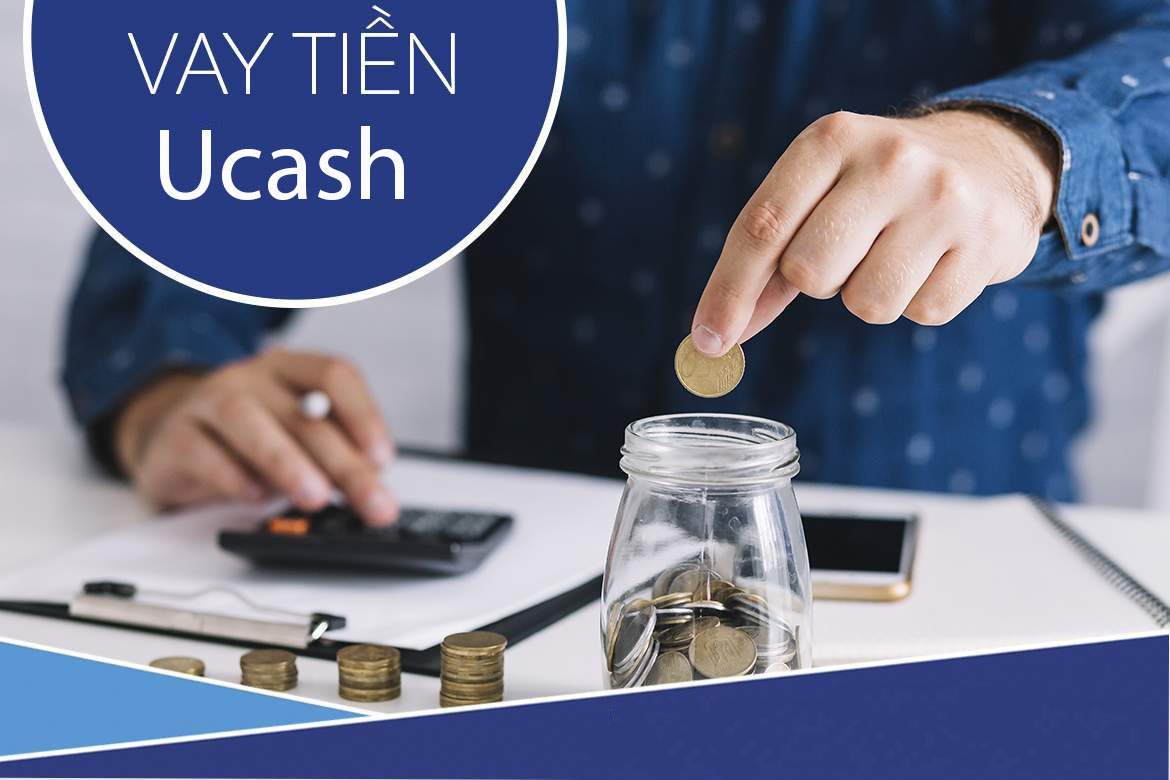 Hướng dẫn cách vay tiền Online tại Ucash giải ngân trong ngày