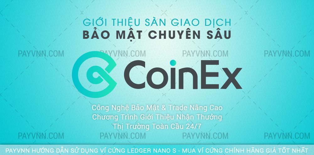 Coinex là gì? Đăng Ký và Nhận 100 Coin Sàn CET