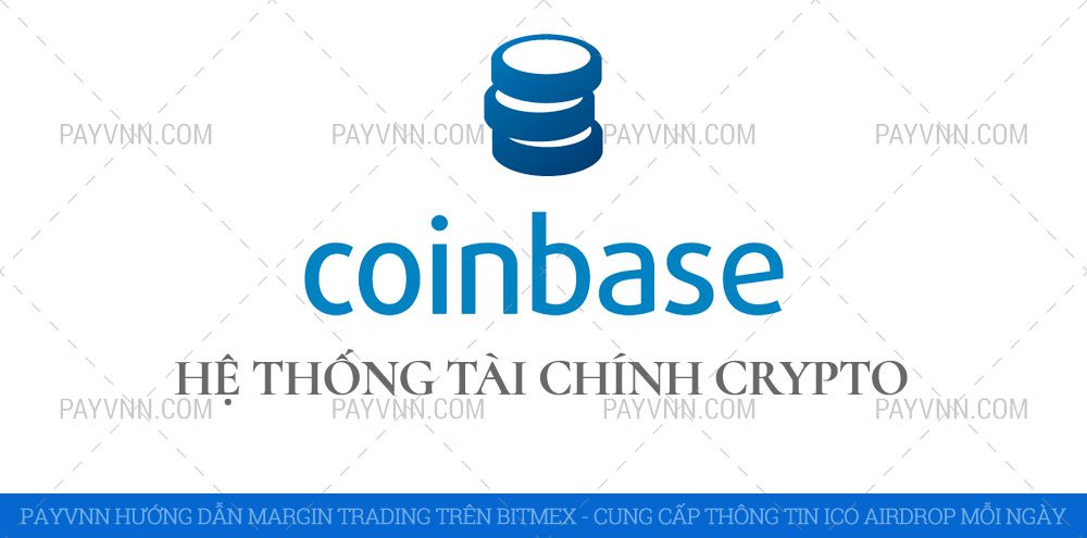 CoinBase Là Gì? Hướng Dẫn Đăng Ký và Mở Ví Bitcoin Trên CoinBase