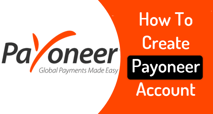 Payoneer là gì? Hướng dẫn đăng ký và kích hoạt tài khoản Payoneer