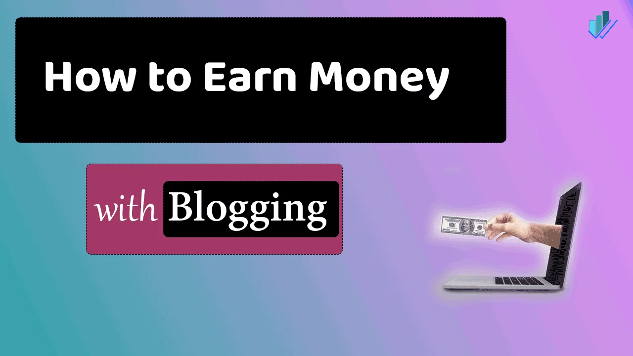 Cách kiếm tiền từ viết blog – Hướng dẫn đầy đủ