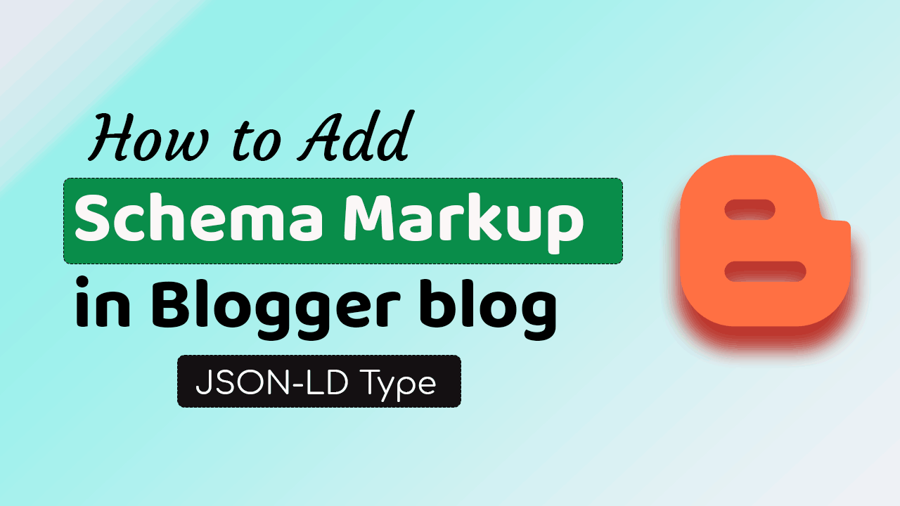 Cách thêm Schema Markup vào Blogger để nâng cao SEO