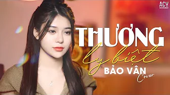 THƯƠNG LY BIỆT – CHU THÚY QUỲNH | BẢO VÂN COVER .