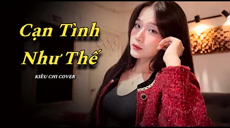 CẠN TÌNH NHƯ THẾ – DICKSON X THÀNH ĐẠT X LÊ CHÍ TRUNG | KIỀU CHI COVER