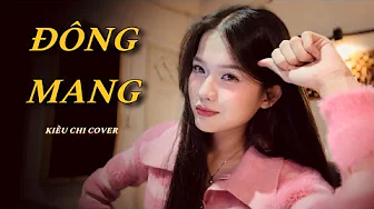 ĐÔNG MANG – PHÚC CHINH | KIỀU CHI COVER