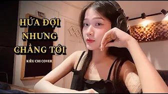 HỨA ĐỢI NHƯNG CHẲNG TỚI – LÂM TUẤN x VƯƠNG THIÊN TUẤN (KIỀU CHI COVER)