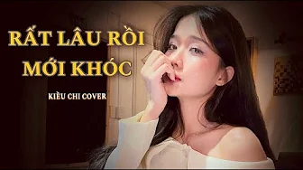 RẤT LÂU RỒI MỚI KHÓC – QUỐC THIÊN | KIỀU CHI COVER