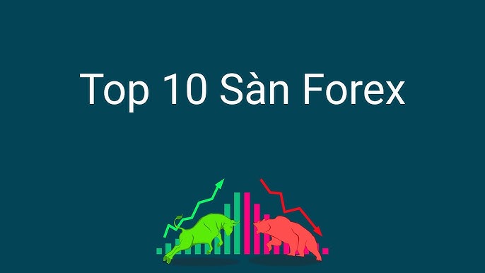 Top 10 sàn Forex uy tín nhất thế giới hiện nay