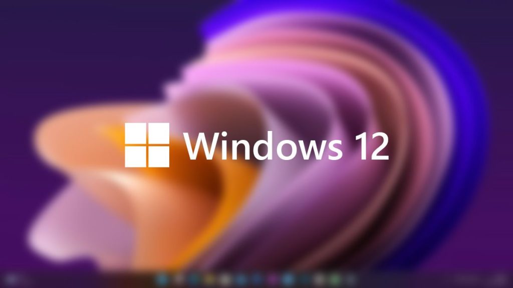 Windows 12, phiên bản hệ điều hành tiếp theo của Microsoft